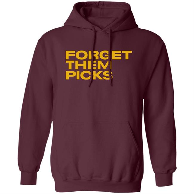 Breaking T Store Forget Them Picks Shirt Hoodie Sweatshirt Breaking T Store Forget Them Picks Shirt Hoodie Sweatshirt