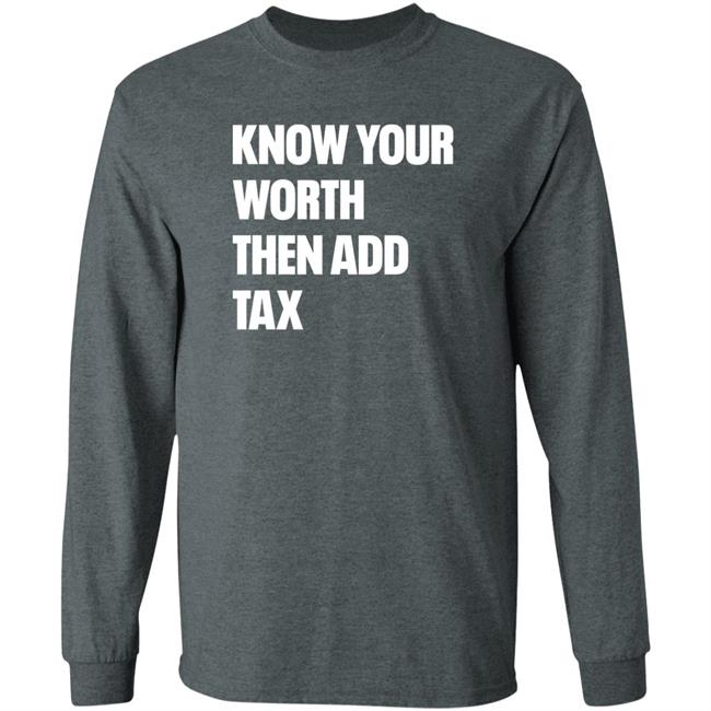 Jamie Barton Know Your Worth Then Add Tax Long Sleeve T Shirt Jamie Barton Know Your Worth Then Add Tax Long Sleeve T Shirt