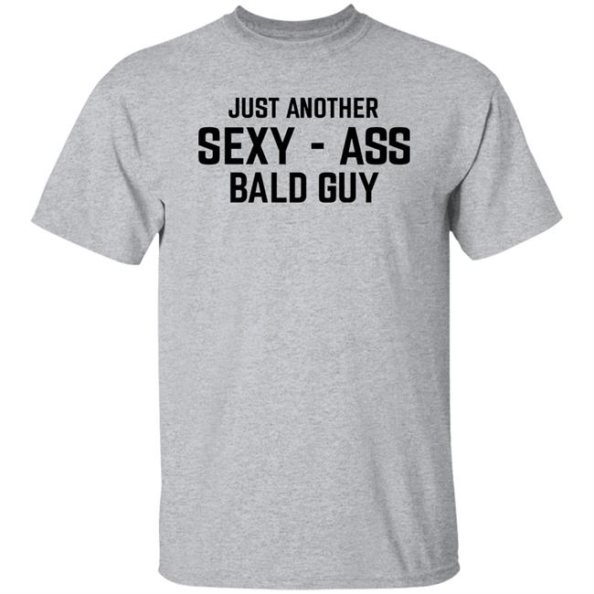 Just Another Sexy Ass Bald Guy Shirt Annarbortees Merch