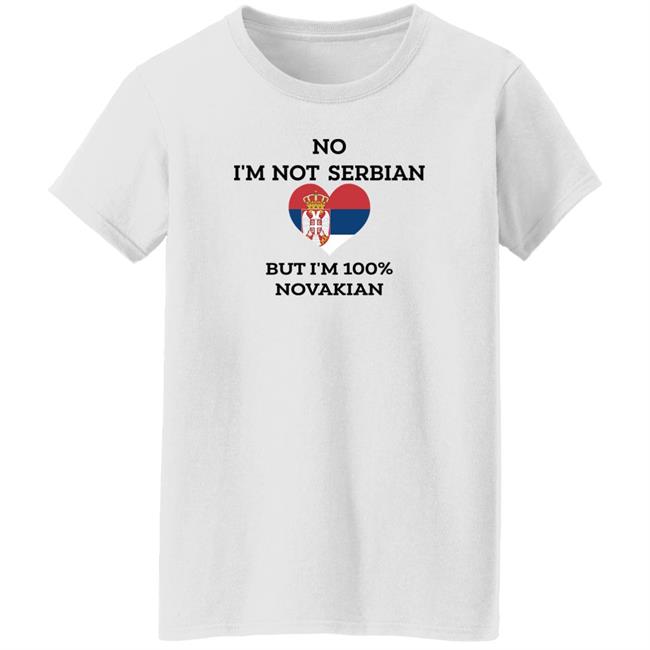 No I'm Not Serbian But I'm 100% Novakian Shirt Toninicfam No I'm Not Serbian But I'm 100% Novakian Shirt Toninicfam