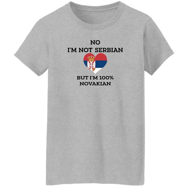No I'm Not Serbian But I'm 100% Novakian Shirt Toninicfam No I'm Not Serbian But I'm 100% Novakian Shirt Toninicfam