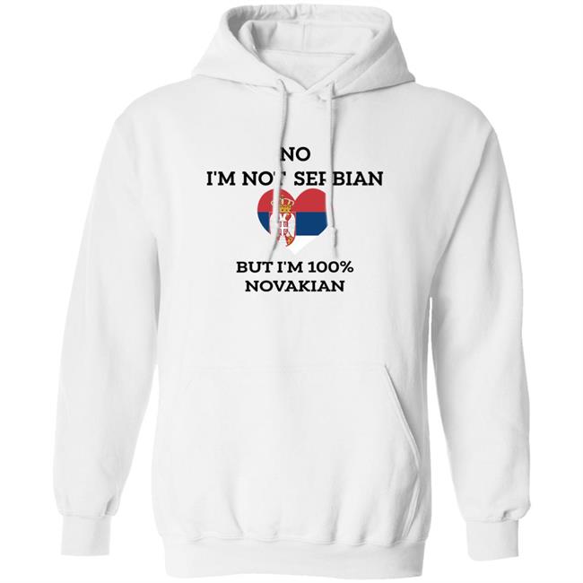 No I'm Not Serbian But I'm 100% Novakian Shirt Toninicfam No I'm Not Serbian But I'm 100% Novakian Shirt Toninicfam
