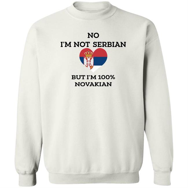 No I'm Not Serbian But I'm 100% Novakian Shirt Toninicfam No I'm Not Serbian But I'm 100% Novakian Shirt Toninicfam
