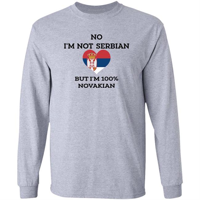 No I'm Not Serbian But I'm 100% Novakian Shirt Toninicfam No I'm Not Serbian But I'm 100% Novakian Shirt Toninicfam