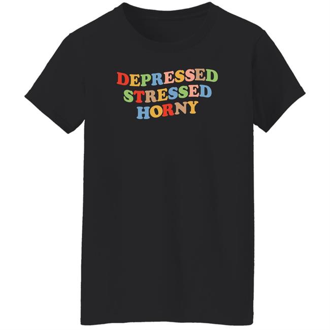Depressed Stressed Horny Shirt Devbirbozayi Depressed Stressed Horny Shirt Devbirbozayi