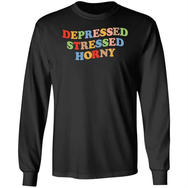 Depressed Stressed Horny Shirt Devbirbozayi Depressed Stressed Horny Shirt Devbirbozayi