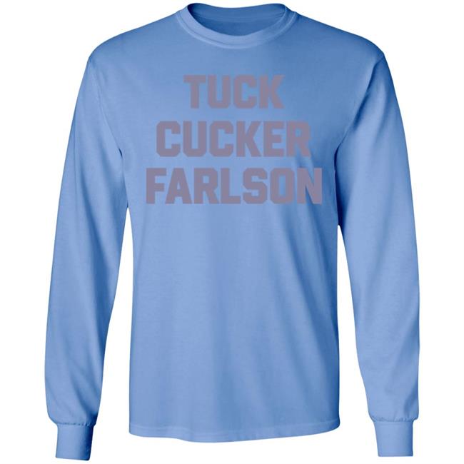 Tuck Cucker Farlson Shirt Fuck Tucker Carlson Shirt Hoodie Sweatshirt Tuck Cucker Farlson Shirt Fuck Tucker Carlson Shirt Hoodie Sweatshirt