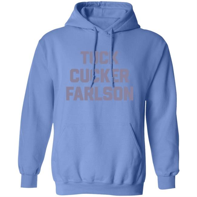 Tuck Cucker Farlson Shirt Fuck Tucker Carlson Shirt Hoodie Sweatshirt Tuck Cucker Farlson Shirt Fuck Tucker Carlson Shirt Hoodie Sweatshirt