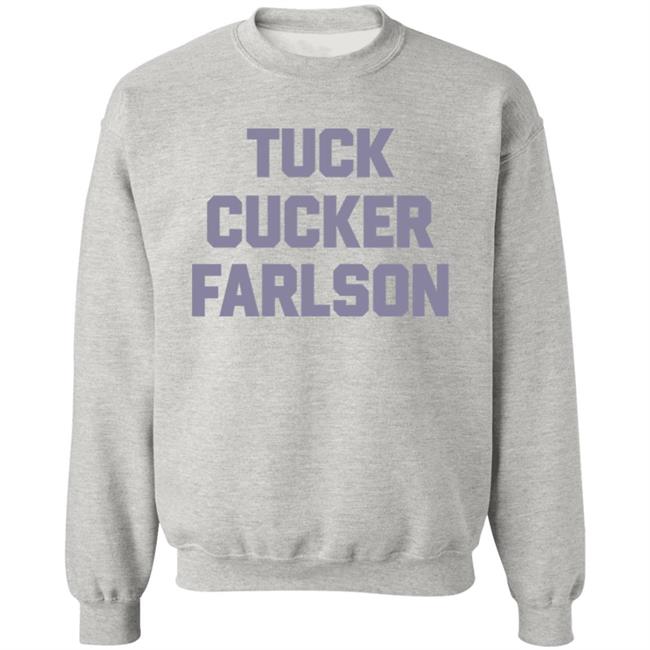Tuck Cucker Farlson Shirt Fuck Tucker Carlson Shirt Hoodie Sweatshirt Tuck Cucker Farlson Shirt Fuck Tucker Carlson Shirt Hoodie Sweatshirt