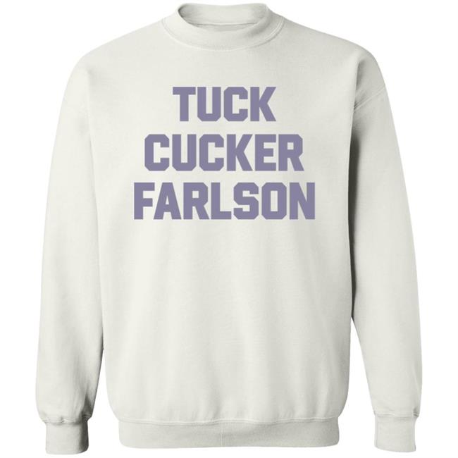 Tuck Cucker Farlson Shirt Fuck Tucker Carlson Shirt Hoodie Sweatshirt Tuck Cucker Farlson Shirt Fuck Tucker Carlson Shirt Hoodie Sweatshirt