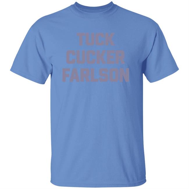 Tuck Cucker Farlson Shirt Fuck Tucker Carlson Shirt Hoodie Sweatshirt Tuck Cucker Farlson Shirt Fuck Tucker Carlson Shirt Hoodie Sweatshirt