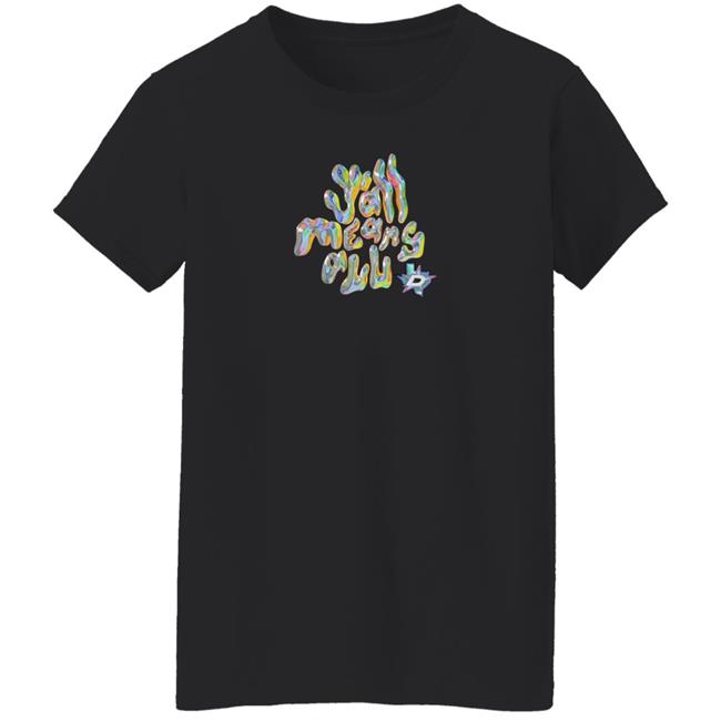 Y'all Means All Shirt Dallas Stars Y'all Means All Shirt Dallas Stars