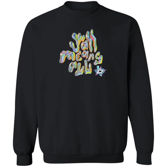 Y'all Means All Shirt Dallas Stars Y'all Means All Shirt Dallas Stars