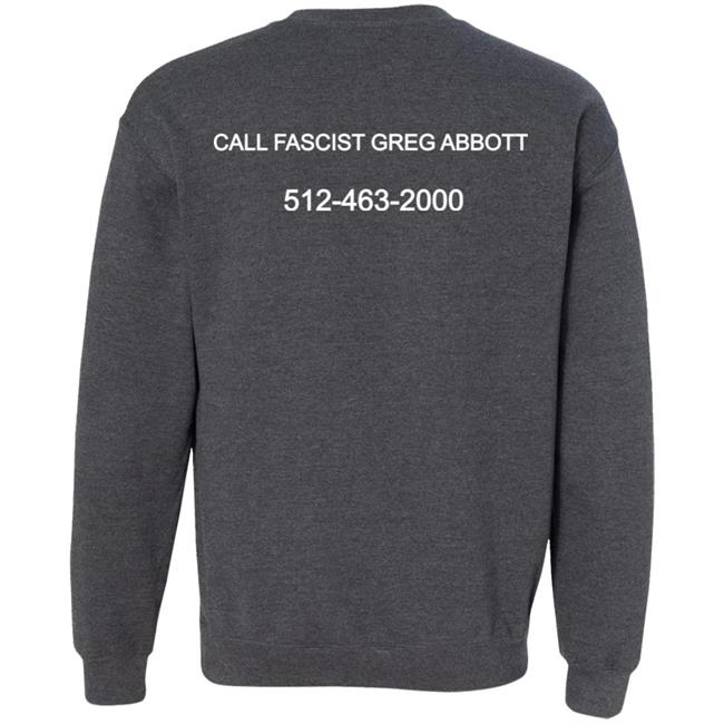 Arm Trans Kids Call Fascist Greg Abbott 512-463-2000 Shirt Hoodie Sweatshirt Oolongbois Merch Arm Trans Kids Call Fascist Greg Abbott 512-463-2000 Shirt Hoodie Sweatshirt Oolongbois Merch