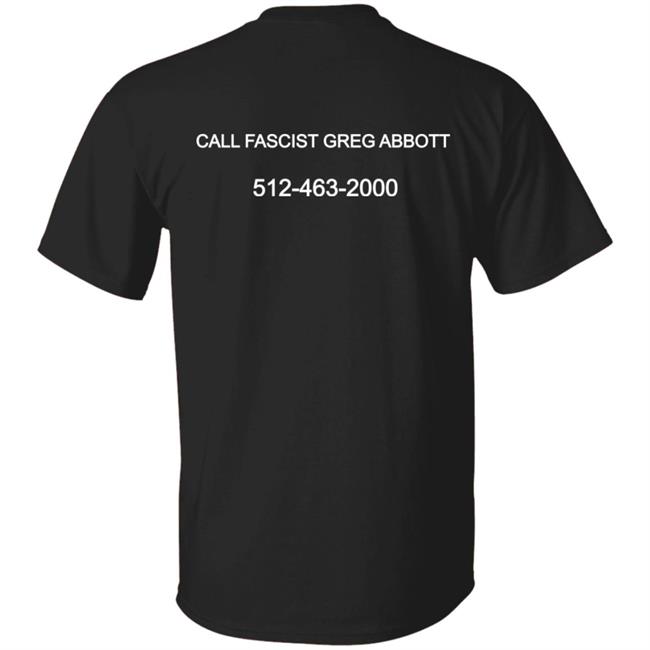 Arm Trans Kids Call Fascist Greg Abbott 512-463-2000 Shirt Hoodie Sweatshirt Oolongbois Merch Arm Trans Kids Call Fascist Greg Abbott 512-463-2000 Shirt Hoodie Sweatshirt Oolongbois Merch