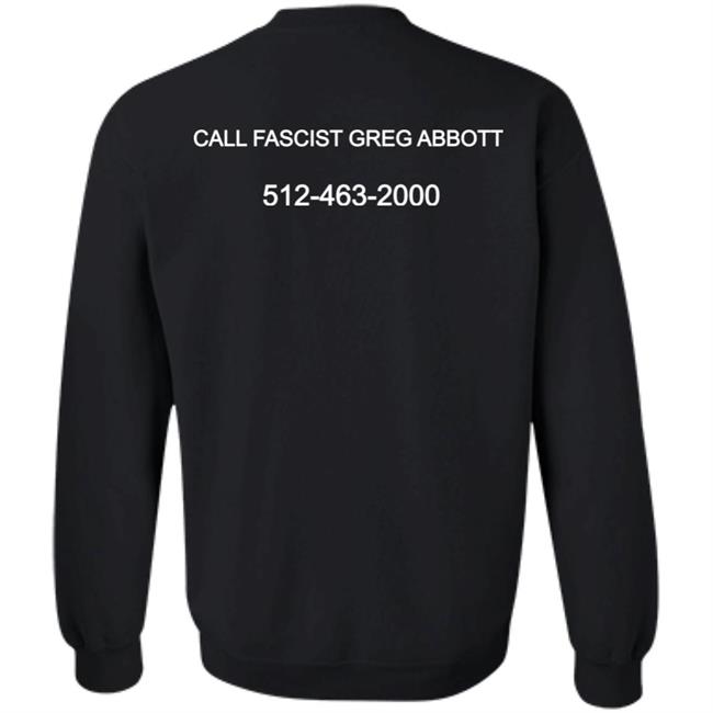 Arm Trans Kids Call Fascist Greg Abbott 512-463-2000 Shirt Hoodie Sweatshirt Oolongbois Merch Arm Trans Kids Call Fascist Greg Abbott 512-463-2000 Shirt Hoodie Sweatshirt Oolongbois Merch