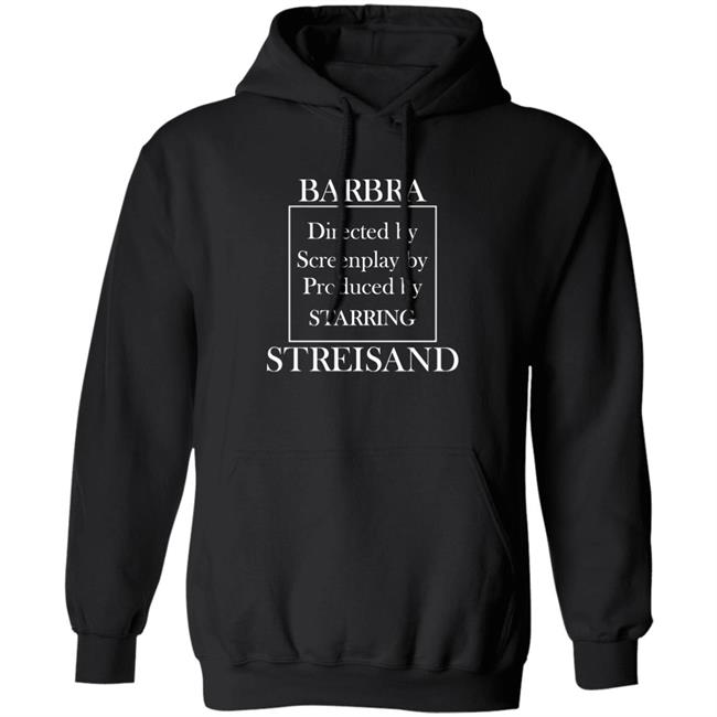 Barbra Directed By Screenplay By Produced By Starring Streisand Sweatshirt Super Yaki Store Barbra Directed By Screenplay By Produced By Starring Streisand Sweatshirt Super Yaki Store