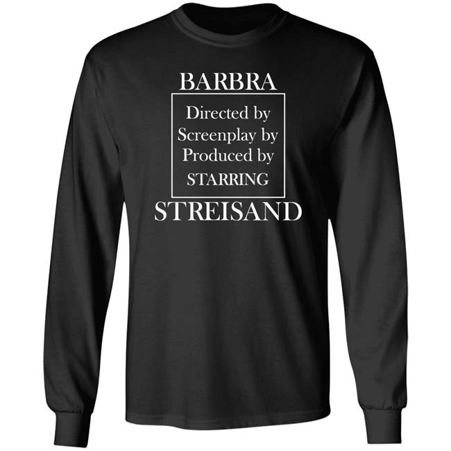 Barbra Directed By Screenplay By Produced By Starring Streisand Sweatshirt Super Yaki Store Barbra Directed By Screenplay By Produced By Starring Streisand Sweatshirt Super Yaki Store
