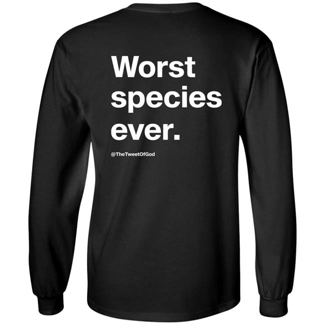 Worst Species Ever Shirt The Tweet Of God Cap That Merch Worst Species Ever Shirt The Tweet Of God Cap That Merch