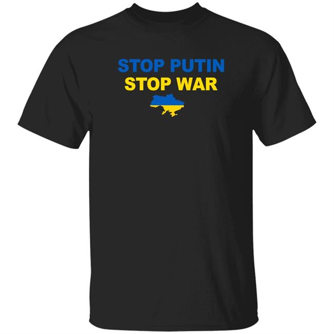 Stop Putin Stop War In Ukraine Shirt Stop Putin I Stand With Ukraine Shirt Russian Warship Go Fuck Yourself Shirt