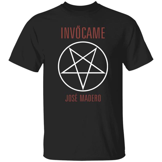 Invocame Jose Madero Shirt Josemadero Merch Invocame Shirt