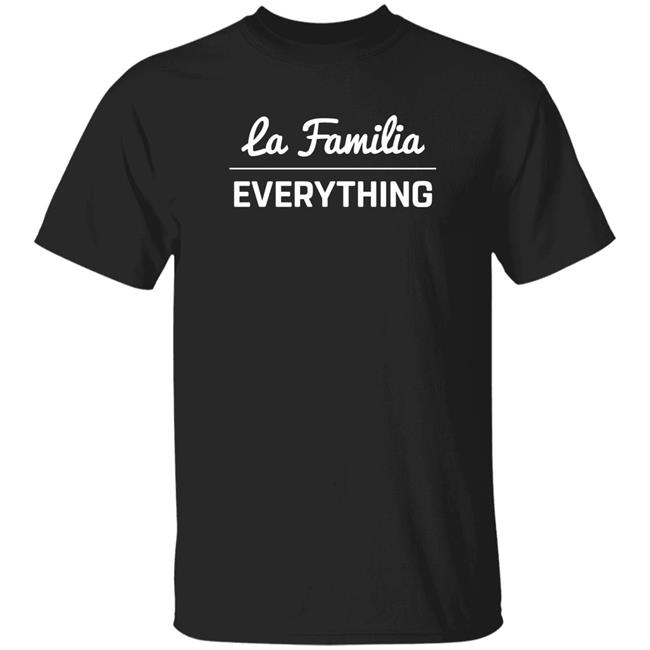 La Familia Over Everything Shirt Shop Lafam Merch