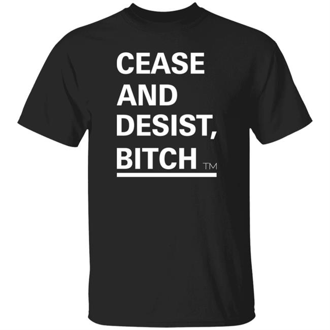 Cease And Desist Bitch Shirt Bussin' With The Boys Cease And Desist Bitch Shirt