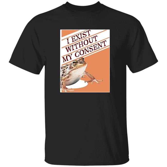 Campus Cryptic Store I Exist Without My Consent Shirt Hoodie Sweatshirt