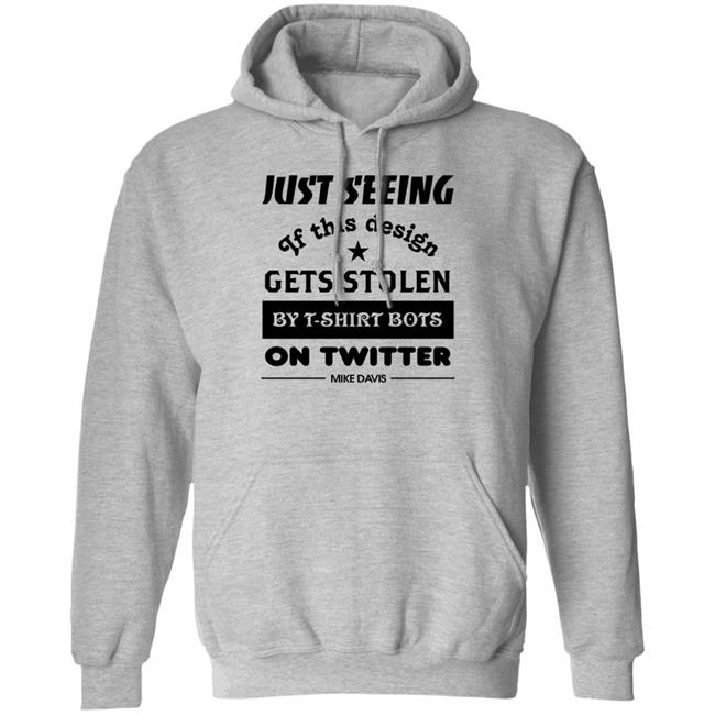 Just Seeing If This Design Gets Stolen By T-Shirt Bots On Twitter Mike Davis Shirt Just Seeing If This Design Gets Stolen By T-Shirt Bots On Twitter Mike Davis Shirt