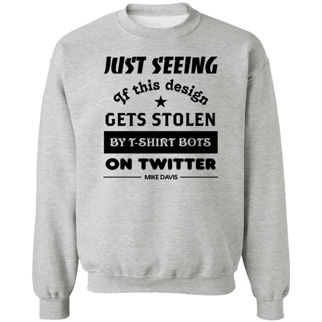 Just Seeing If This Design Gets Stolen By T-Shirt Bots On Twitter Mike Davis Shirt Just Seeing If This Design Gets Stolen By T-Shirt Bots On Twitter Mike Davis Shirt