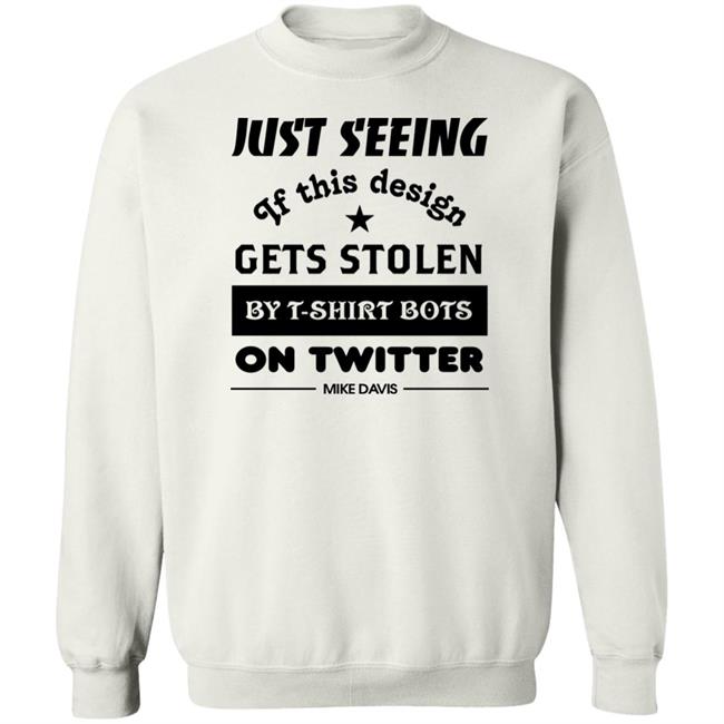 Just Seeing If This Design Gets Stolen By T-Shirt Bots On Twitter Mike Davis Shirt Just Seeing If This Design Gets Stolen By T-Shirt Bots On Twitter Mike Davis Shirt