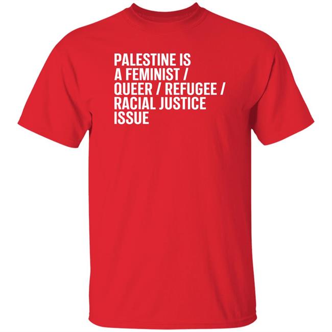 Palestine Is A Feminist Queer Refugee Racial Justice Issue Shirt Rabbi Linda Goldstein Palestine Is A Feminist Queer Refugee Racial Justice Issue Shirt Rabbi Linda Goldstein