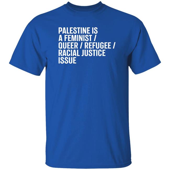 Palestine Is A Feminist Queer Refugee Racial Justice Issue Shirt Rabbi Linda Goldstein Palestine Is A Feminist Queer Refugee Racial Justice Issue Shirt Rabbi Linda Goldstein