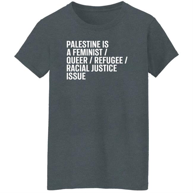 Palestine Is A Feminist Queer Refugee Racial Justice Issue Shirt Rabbi Linda Goldstein Palestine Is A Feminist Queer Refugee Racial Justice Issue Shirt Rabbi Linda Goldstein