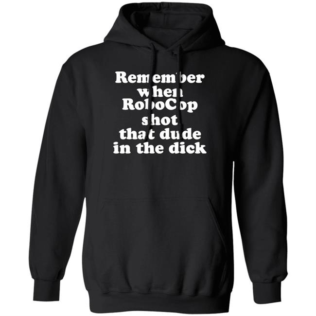 Remember When Robocon Shot That Dude In The Dick Shirt Patch the Freebooter Remember When Robocon Shot That Dude In The Dick Shirt Patch the Freebooter
