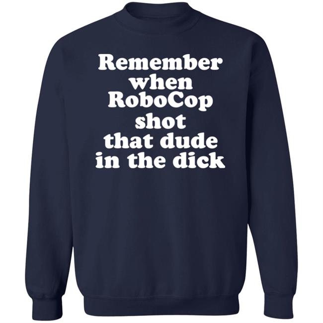 Remember When Robocon Shot That Dude In The Dick Shirt Patch the Freebooter Remember When Robocon Shot That Dude In The Dick Shirt Patch the Freebooter