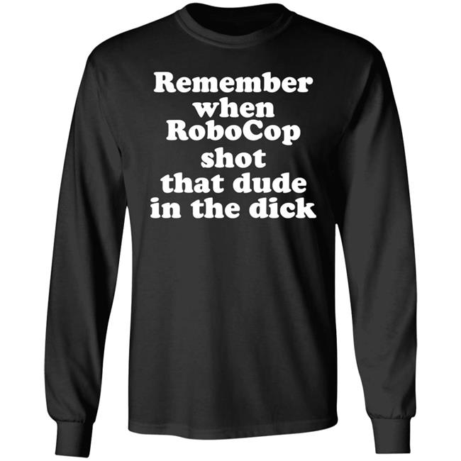 Remember When Robocon Shot That Dude In The Dick Shirt Patch the Freebooter Remember When Robocon Shot That Dude In The Dick Shirt Patch the Freebooter