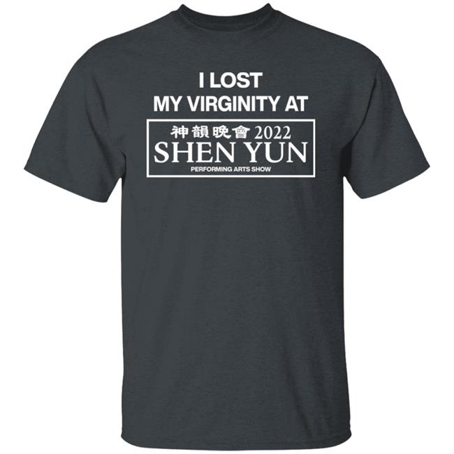 Wahlid Mohammad I Lost My Virginity At 2022 Shen Yun Performing Arts Show Shirt China Wahlid Mohammad I Lost My Virginity At 2022 Shen Yun Performing Arts Show Shirt China