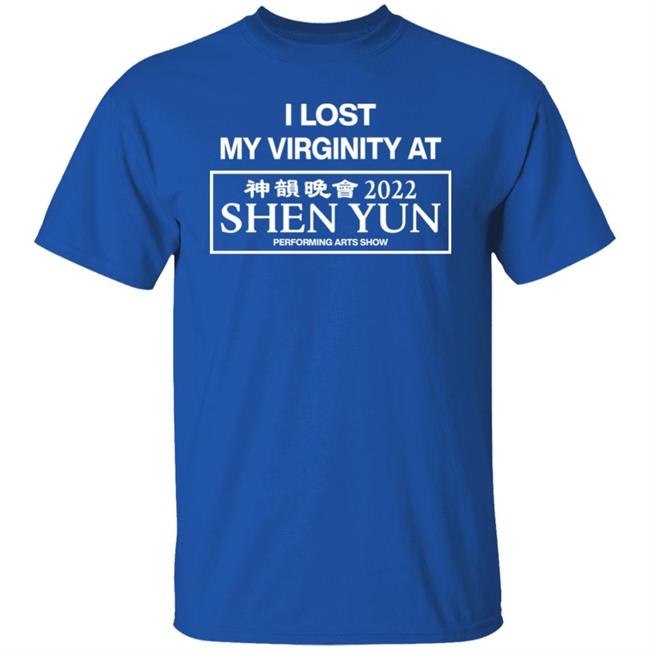 Wahlid Mohammad I Lost My Virginity At 2022 Shen Yun Performing Arts Show Shirt China Wahlid Mohammad I Lost My Virginity At 2022 Shen Yun Performing Arts Show Shirt China