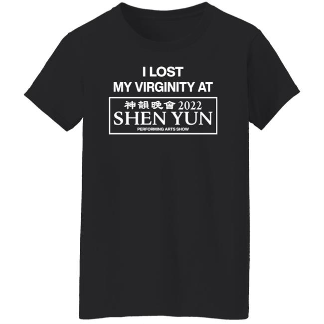 Wahlid Mohammad I Lost My Virginity At 2022 Shen Yun Performing Arts Show Shirt China Wahlid Mohammad I Lost My Virginity At 2022 Shen Yun Performing Arts Show Shirt China