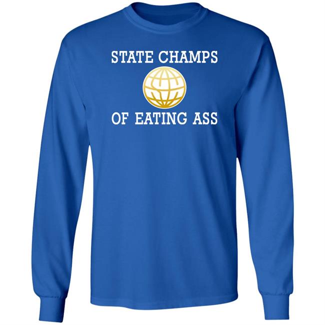 State Champs Of Eating Ass Shirt State Champs Logo Eating Ass Shirt State Champs Of Eating Ass Shirt State Champs Logo Eating Ass Shirt