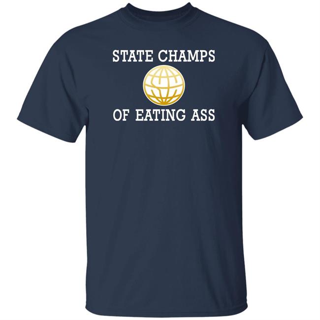 State Champs Of Eating Ass Shirt State Champs Logo Eating Ass Shirt