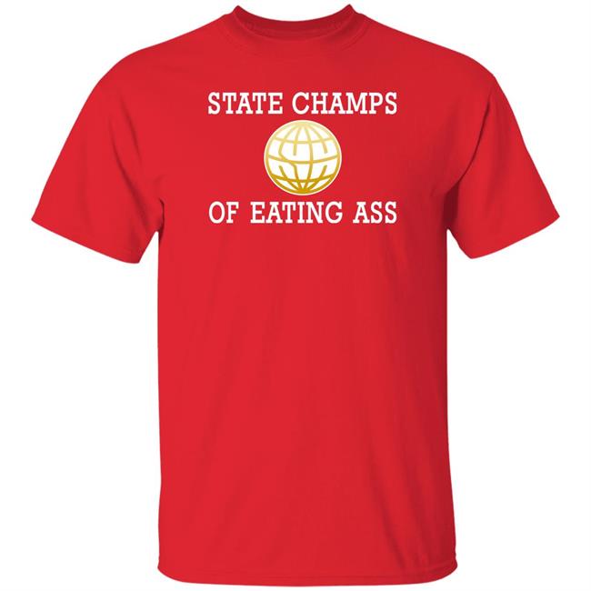 State Champs Of Eating Ass Shirt State Champs Logo Eating Ass Shirt State Champs Of Eating Ass Shirt State Champs Logo Eating Ass Shirt