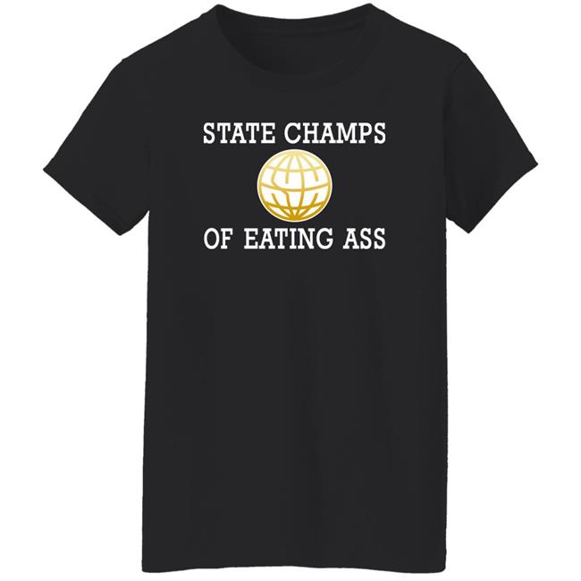 State Champs Of Eating Ass Shirt State Champs Logo Eating Ass Shirt State Champs Of Eating Ass Shirt State Champs Logo Eating Ass Shirt