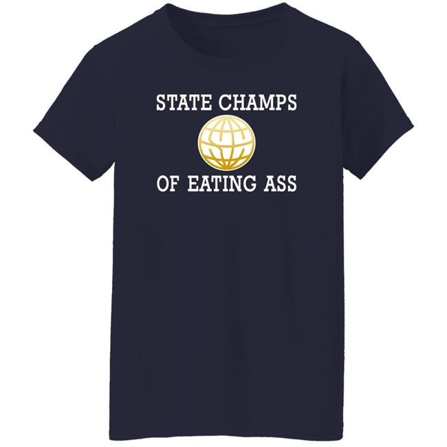 State Champs Of Eating Ass Shirt State Champs Logo Eating Ass Shirt State Champs Of Eating Ass Shirt State Champs Logo Eating Ass Shirt