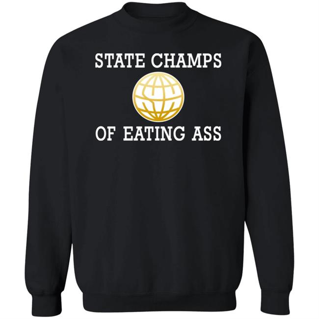 State Champs Of Eating Ass Shirt State Champs Logo Eating Ass Shirt State Champs Of Eating Ass Shirt State Champs Logo Eating Ass Shirt
