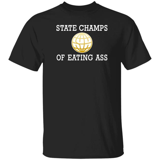 State Champs Of Eating Ass Shirt State Champs Logo Eating Ass Shirt State Champs Of Eating Ass Shirt State Champs Logo Eating Ass Shirt
