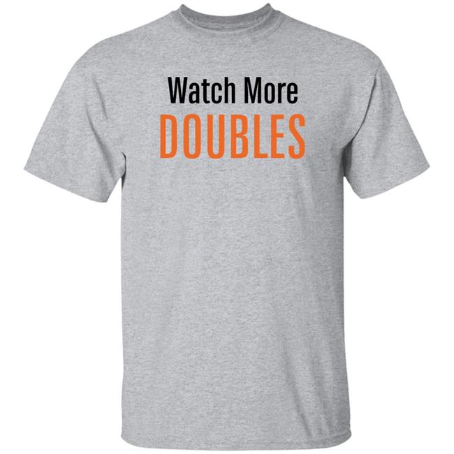 The Tennis Tribe Merch Watch More Doubles Shirt Will Boucek The Tennis Tribe Merch Watch More Doubles Shirt Will Boucek
