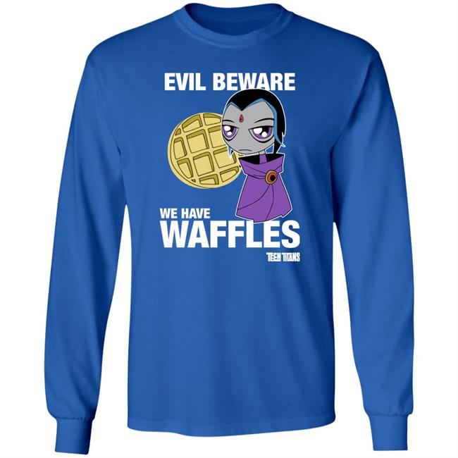 Evil Beware We Have Waffles Teen Titans Shirt Teen Titans Merch Evil Beware We Have Waffles Teen Titans Shirt Teen Titans Merch
