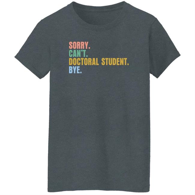 The Beard Sorry Can't Doctoral Student Bye Shirt Phdlife The Beard Sorry Can't Doctoral Student Bye Shirt Phdlife